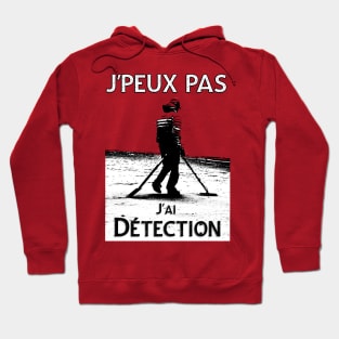 j'peux pas j'ai détection Hoodie